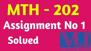 MTH  202 Assignment No 1  Vu solved Assignment 2023  Math Solution Vu [upl. by Ojela]