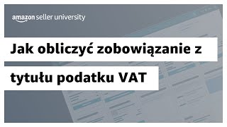 Usługi VAT na Amazon  Jak obliczyć zobowiązanie z tytułu podatku VAT  Sprzedaż na Amazon [upl. by Elbart]