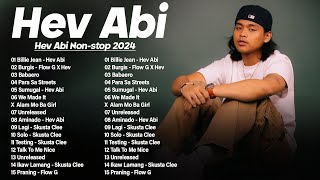 Hev Abi Nonstop Songs 2024  Best Hits OPM Rap Songs  Hev Abi Skusta Clee Flow G Shanti Dope [upl. by Nino]