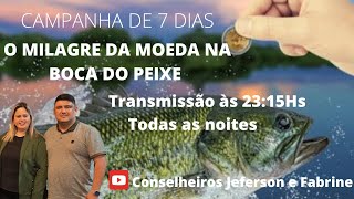 7 dias de Campanha da MOEDA NA Boca do peixe Palavra profética para sua vida [upl. by Enitselec]