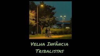 Tribalistas  Velha Infância letralegendado [upl. by Retsub]