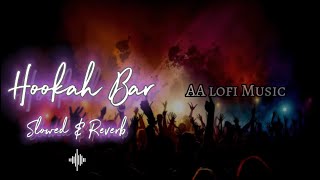 Hookah Bar Slowed amp Reverb Song  New Slowed  Reverb Song  AA Lofi Music [upl. by Adnirolc]