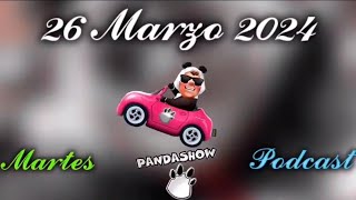 26 de Marzo del 2024 Podcast PandaShow [upl. by Murial570]