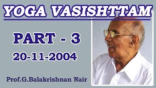 Yogavaasishtam Shikhithwajopaghyaanam  part 3 by Brahmashree Prof Balakrishnan Nair [upl. by Slaby]