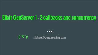 Elixir GenServer callbacks and concurrency [upl. by Maryly987]