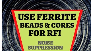 USE FERRITE BEADS amp CORES FOR RFI  FERRITE FOR NOISE SUPPRESSION [upl. by Lowrie304]