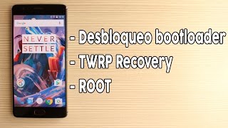 OnePlus 3  Desbloquea bootloader  TWRP Recovery  Root [upl. by Dermott771]