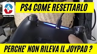 LA PS4 NON RILEVA IL CONTROLLER COME RESETTARLO E COME COLLEGARLO ALLA PS4 GAMEPAD [upl. by Bevus184]