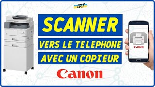 Scanner vers le téléphone avec un photocopieur CANON  PDF JPEG RectoVerso  Tuto [upl. by Eseuqram]