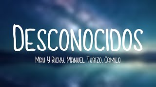 Desconocidos  Mau Y Ricky Manuel Turizo Camilo Lyrics [upl. by Manup242]