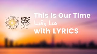 This is Our Time هذا وقتنا  Expo 2020 Song Dubai Lyrics [upl. by Elrebma]