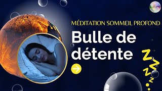 Bulle de détente  Méditation sommeil profond [upl. by Enitsenrae]