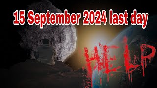 15 September asteroid last day earth 😭😭🥹🥹 help [upl. by Anthony737]