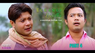 Echan gi Laidhi  Manipuri Full Movie  Part  4 [upl. by Harrak153]