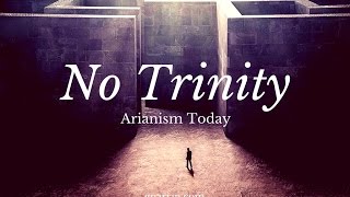 Arianism Today No Trinity Arianism arianism documentary [upl. by Notyap]