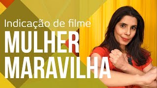 O QUE PODEMOS APRENDER COM MULHER MARAVILHA  INDICAÇÃO DE FILME  CANAL DO COACHING [upl. by Lassiter]