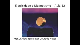 Eletricidade e Magnetismo  Aula12 [upl. by Velick722]