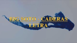 Big Soto  Caderas ft Micro TDH Letra [upl. by Ataga]