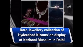 Rare Jewellery collection of Hyderabad Nizams on display at National Museum in Delhi [upl. by Baggs]