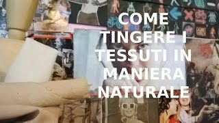 COME TINGERE I TESSUTI IN MANIERA NATURALE [upl. by Diamond]