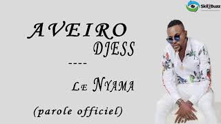 AVEIRO DJESS  LE NYAMA ParolesLyrics [upl. by Leshia944]