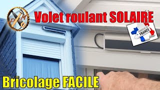 VOLET ROULANT SOLAIRE sur mesure made in France Installation FACILE [upl. by Notlim418]