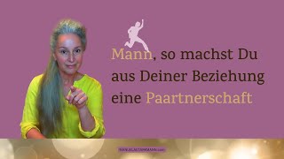 Mann so machst Du aus Deiner Beziehung eine Partnerschaft 💎 Klarheit [upl. by Zeba884]