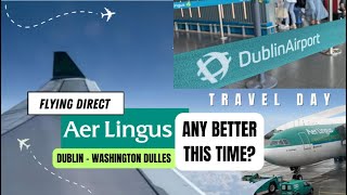 Aer Lingus Travel Day Dublin to Washington Dulles  US Pre Clearance Dublin Airport  Any Better [upl. by Rudiger]