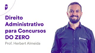 Direito Administrativo para Concursos DO ZERO – Prof Herbert Almeida [upl. by Zaria]