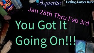 Aquarius Jan 28th Feb 3rd YOUVE GOT IT GOING ON [upl. by Latihs]