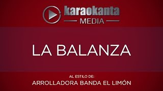 Karaokanta  La Arrolladora Banda Limón  La balanza [upl. by Akinohs]