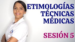 TERMINOLOGÍA MÉDICA  ETIMOLOGÍAS Y TÉCNICAS MÉDICAS SESIÓN 5 [upl. by Sholley]