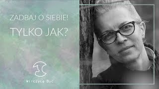 ZADBAJ O SIEBIE  TYLKO JAK [upl. by Nilrak98]