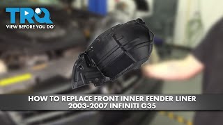 How to Replace Forward Inner Fender Liners 20032007 Infiniti G35 [upl. by Sperling978]