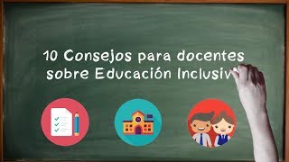 ¡10 Consejos para docentes sobre Educación Inclusiva [upl. by Annorah]