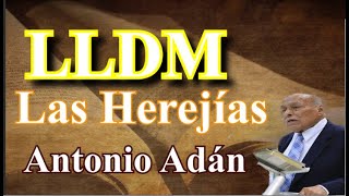 LLDM Dominical Tema la Herejía Pastor Doctor Antonio Adán [upl. by Namurt]