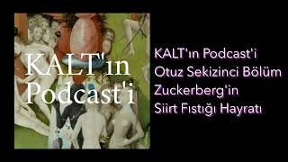 KALTın Podcasti  38 Bölüm  Zuckerbergin Siirt Fıstığı Hayratı [upl. by Edyth]