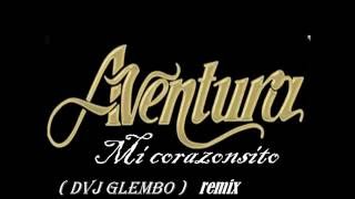 MI CORAZONCITOAVENTURA REMIXdvj glembo [upl. by Crispas95]