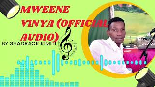 MWEENE VINYA official audio BY SHADRACK KIMITI [upl. by Tabb]