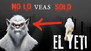 La Historia Real del Yeti  No lo veas solo  paranormal yeti [upl. by Felicio162]