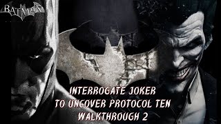 Interrogate Joker To Uncover Protocol Ten Batman Arkham City Walkthrough 2 [upl. by Lehte655]