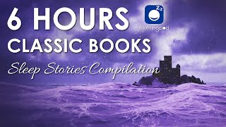 Bedtime Sleep Stories  💙 6 HRS Classic Books Sleep Stories Compilation 🔥 Sleep Story for Grown Ups [upl. by Einiffit]