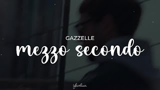 gazzelle  mezzo secondo testo [upl. by Anis644]