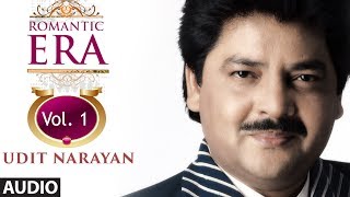 Romantic Era With Udit Narayan  Bollywood Romantic Songs  Vol 1  Jukebox [upl. by Adnoma]