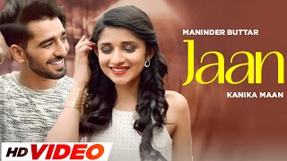 Jaan  HD Video  Maninder Buttar  Kanika Maan  Latest Punjabi Song 2024 [upl. by Negem39]