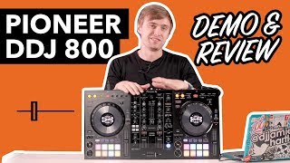 Pioneer DDJ 800 Review amp In Depth Demo [upl. by Nahsrad557]