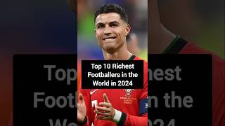 Top 10 Richest footballers in the World in 2024 football footballplayer footballshorts ronaldo [upl. by Yanad]