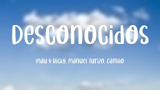 Desconocidos  Mau Y Ricky Manuel Turizo Camilo Lyrics Video [upl. by Norwood409]