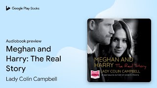 Meghan and Harry The Real Story by Lady Colin Campbell · Audiobook preview [upl. by Turnheim]