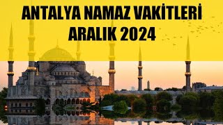 Antalya Namaz Vakitleri  ARALIK 2024 [upl. by Notnroht844]